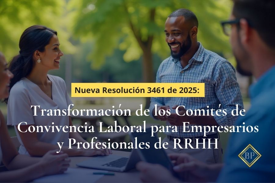 Nueva Resolución 3461 de 2025: Transformación de los Comités de Convivencia Laboral para Empresarios y Profesionales de RRHH
